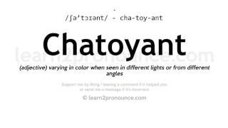 Pronunciation of Chatoyant  Definition of Chatoyant [upl. by Atiana]