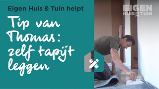 Tips van Thomas tapijt leggen doe je zo  Klustips van Thomas  Eigen Huis amp Tuin [upl. by Ellivnarg830]