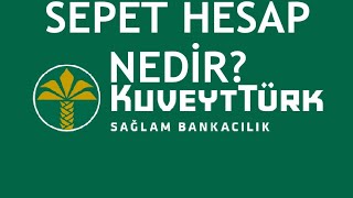 Kuveyt Türk Sepet Hesap Nedir [upl. by Eduardo]