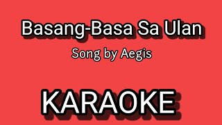 BasangBasa Sa Ulan KARAOKE  Song by Aegis [upl. by Rame]