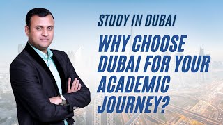 Study In Dubai Why Choose Dubai for Your Academic Journey Exploring Higher Education Opportunities [upl. by Devaj]