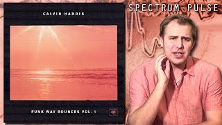 Calvin Harris  Funk Wav Bounces Vol 1  Album Review [upl. by Ativet]