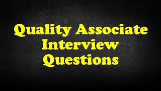 Quality Associate Interview Questions [upl. by Nosila]