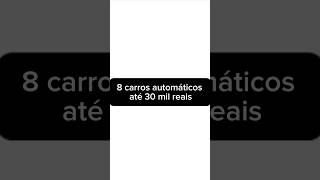 8 carros automáticos até 30 mil reais [upl. by Essej368]