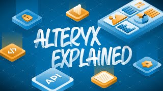 Alteryx Explained [upl. by Reiner925]