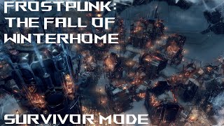 SURVIVING A Failed City in Frostpunk The Fall of Winterhome Survivor Mode [upl. by Euqor505]