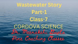 Wastewater Story  Part1  Class7  Cordova  Science  Full Explanation  Chapter18 [upl. by Heger]