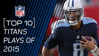 Top 10 Titans Plays of 2015  TopTenTuesdays  NFL [upl. by Thaddaus]