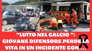 quotTragedia nel calcio italiano Giovane difensore muore in un incidente stradale davanti alla mogliequot [upl. by Joli429]