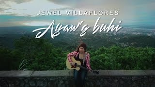 Jewel Villaflores  Ayawg Buhi  Official Music Video [upl. by Steffy300]