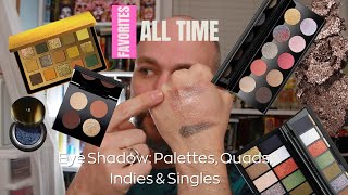 All Time Favorites Eyeshadows Palettes Quads Indies and Singles unsolicitedeyevice [upl. by Dulsea]