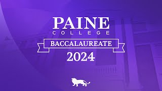 Paine College  2024 Baccalaureate Service [upl. by Ennelram925]