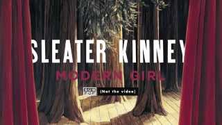 SleaterKinney  Modern Girl [upl. by Anselme]