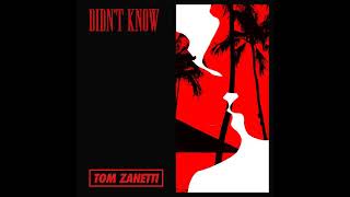 Tom Zanetti  Didn’t Know [upl. by Navy]