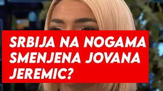 SRBIJA NA NOGAMA SMENJENA JOVANA JEREMIC  EVO KO VODI EMISIJU UMESTO NJE [upl. by Corley]