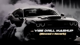 Vibe drill mashup Slowed  Reverb  Sindhu Moose Wala x Shubh  ‎painmusic11 [upl. by Monaco472]