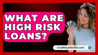 What Are High Risk Loans  CreditGuide360com [upl. by Yeung]