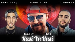 Cheb Bilal Ft Draganov X Baby Gang  Rasi Ya Rasi TONI REMIX [upl. by Callan]