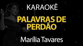 Palavras de Perdão  Marília Tavares Karaokê Version [upl. by Eizzil]