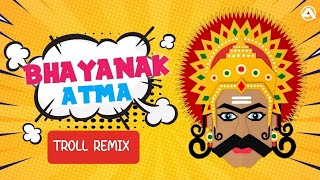 Bhayanak Atma Troll  DJ REMIX [upl. by Weiser263]