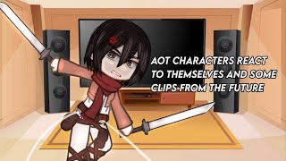 AOT characters react to themselves and some clips from the future  first vid [upl. by Savdeep408]