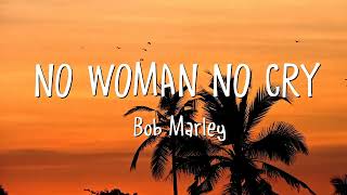 Bob Marley  No Woman No Cry Lyrics [upl. by Shellans]