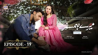 Mere Humsafar Episode 19  Hania Aamir  Farhan Saeed  Highlights ARYDigital [upl. by Bryner]