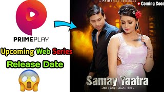 Primeplay New Upcoming Web series  Samay Yaatra Web series Release Date [upl. by Ahsaelat917]