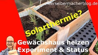 Gewächshausheizung mit Solarthermie selber bauen  Teil 1 Experiment Planung [upl. by Gifferd]