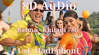 Balma  Khiladi 786   8D Audio   Akshay Kumar Himesh Reshammiya amp Asin [upl. by Iadahs]