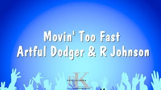 Movin Too Fast  Artful Dodger amp R Johnson Karaoke Version [upl. by Shelburne]