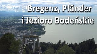 Jezioro Bodeńskie  Bregenz Bregencja  Pfänder [upl. by Pate615]