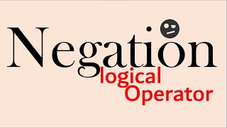 Negation Logical Operator  negation logicaloperators [upl. by Gniw]