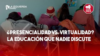 🧑🏻‍🏫 EDUCACIÓN  ¿Presencialidad vs virtualidad la educación que nadie discute [upl. by Annavaj]