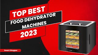 Best Food Dehydrator Machines 2023  Top 10 Food Dehydrator Machine Revealed  Consumer Buying Guide [upl. by Nofpets876]