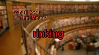 What does rinking mean [upl. by Affay134]