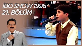 İbo Show 1996 21 Bölüm Konuklar Küçük İbo amp Nuri Sesigüzel amp Kader İboShowNostalji [upl. by Atinel446]