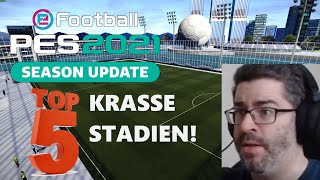 PES 2021  Top 5 krasseste Stadien  LetsPlaymaker [upl. by Nofpets]