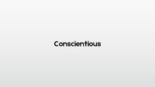 How to pronounce Conscientious [upl. by Trofmoc]