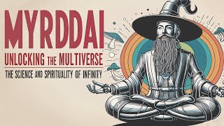 MYRDDAI  Unlocking the Multiverse The Science and Spirituality of Infinity [upl. by Malliw]