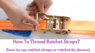 How To Thread Ratchet Straps how to use ratchet straps or ratchet tie downs [upl. by Berni165]