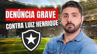 DENÚNCIA GRAVE CONTRA LUIZ HENRIQUE DO BOTAFOGO [upl. by Li]