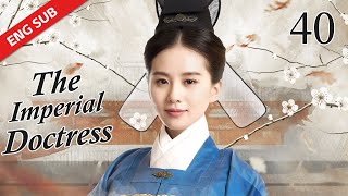 ENG SUB 【The Imperial Doctress】EP 40  Starring Wallace Huo Liu Shi Shi Huang Xuan [upl. by Silverstein308]