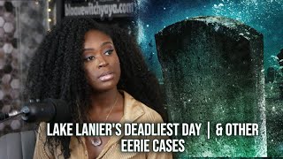 Lake Laniers Deadliest Day  amp Other Eerie Cases [upl. by Goodson473]