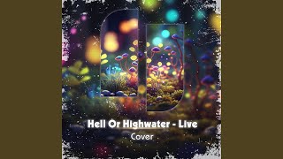 Hell Or Highwater  Live Cover [upl. by Enilasor]