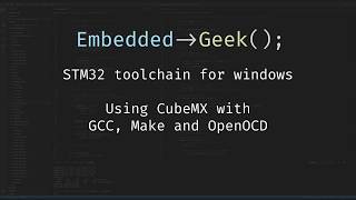 STM32 toolchain for Windows  Part 1 CubeMX GCC Make and OpenOCD [upl. by Backler]