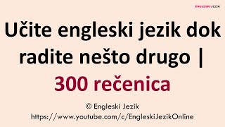 Učite engleski jezik dok radite nešto drugo  300 rečenica [upl. by Ronoh498]