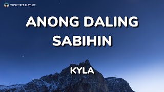 Anong Daling Sabihin  Kyla  2021 New Lyric Video [upl. by Leo495]