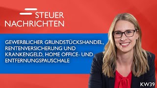 Gewerblicher Grundstückshandel Rentenversicherung Home Office  Steuernachrichten Update 3923 [upl. by Benzel]