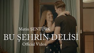 Metin Şentürk  Bu Şehrin Delisi Official Video [upl. by Seuqramed]